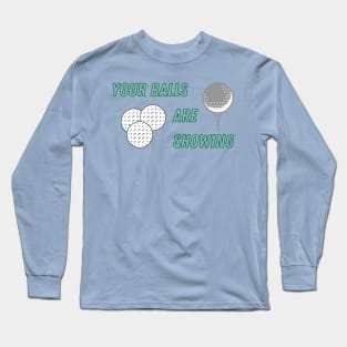 Your Balls are Showing - Golf Long Sleeve T-Shirt